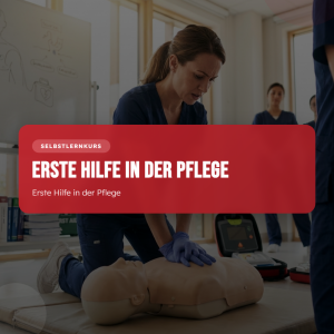 Erste Hilfe in der Pflege